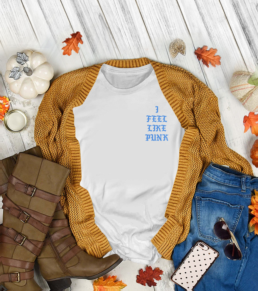 I Feel Like Punk T-Shirt