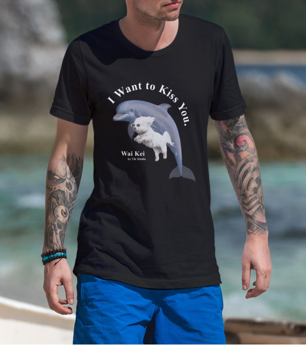 I Want To Kiss You Wai Kei Puppy Dolphin By YK Studio T-Shirt