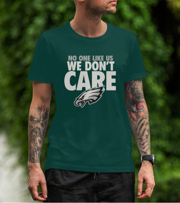 No One Like Us We Don't Care FlyEaglesFly Eagles Pro Shop Merch T-Shirt