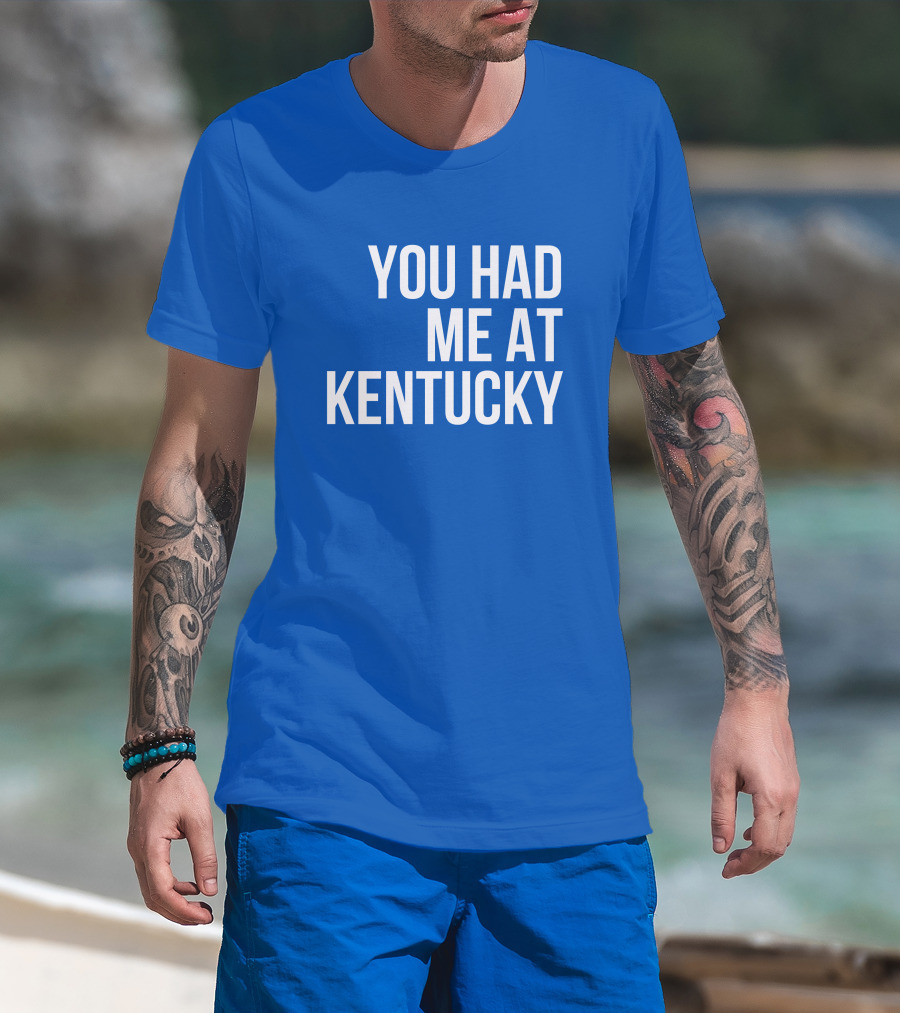 You Had Me At Kentucky Blue T-Shirt