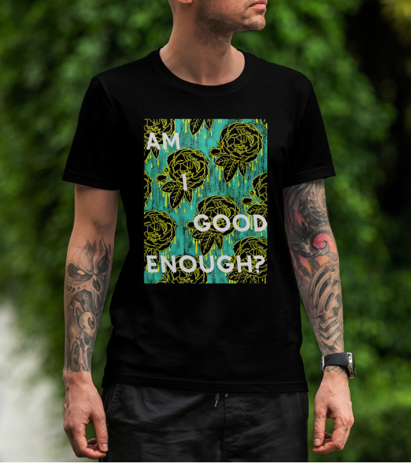 Am I Good Enough Tilian Merch Floral T-Shirt