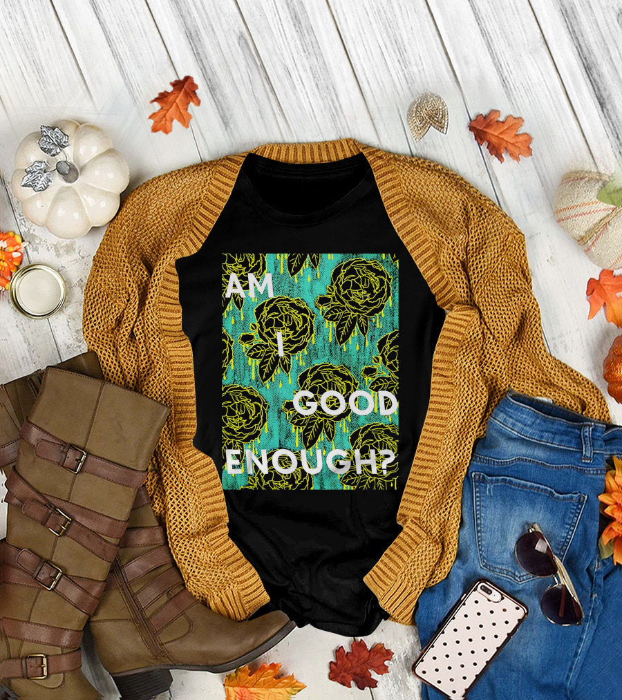 Am I Good Enough Tilian Merch Floral T-Shirt