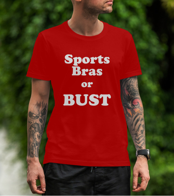Sports Bras Or Bust T-Shirt