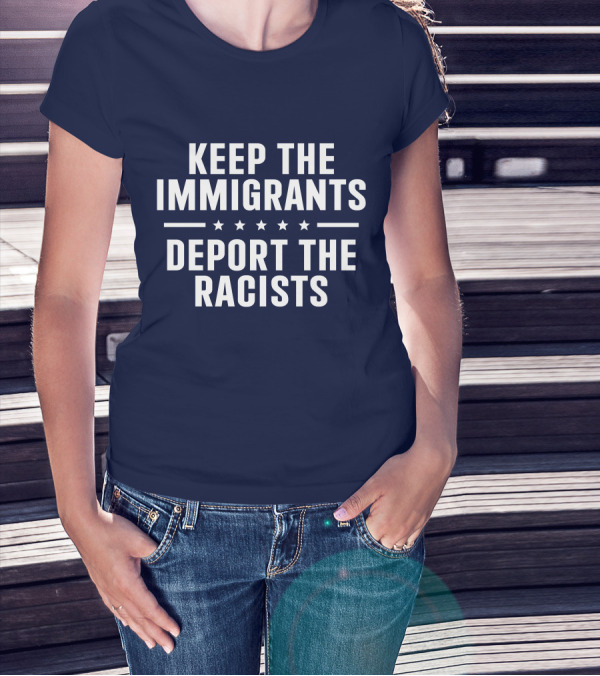 Rbisrb Keep The Immigrants Deport The Racists Stars T-Shirt