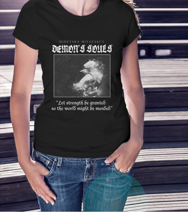 Hidetaka Miyazaki's Demon's Souls Let Strength Be Granted So The World Might Be Mended T-Shirt