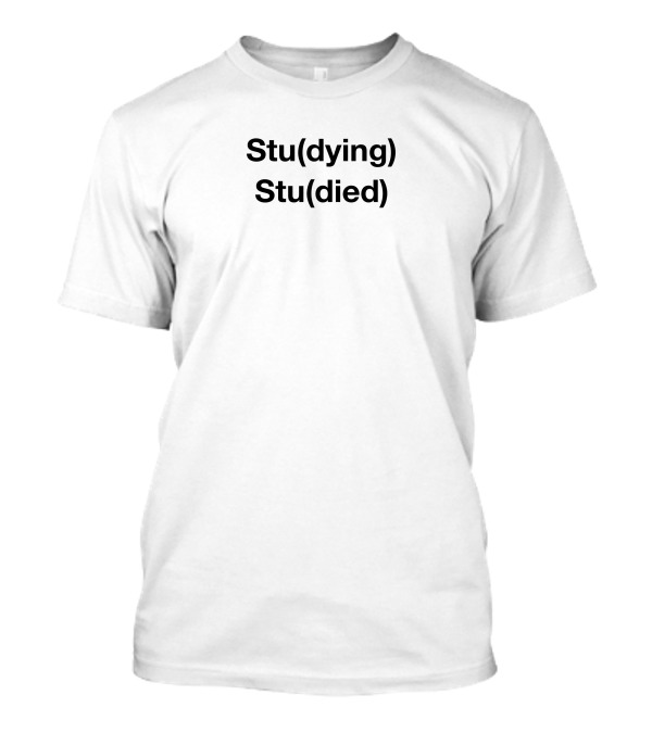 Stu(dying) Stu(died) Molecule Store Texthetics T-Shirt