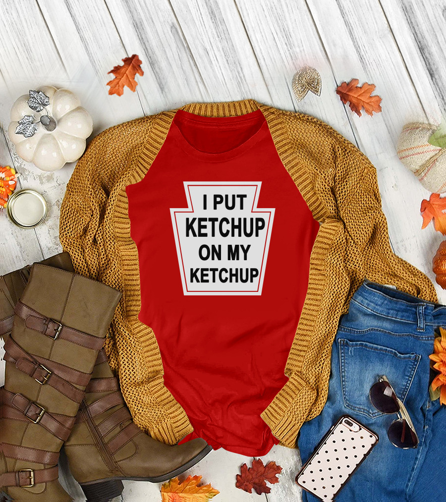 New Yorker Store I Put Ketchup On My Ketchup Red Keystone T-Shirt