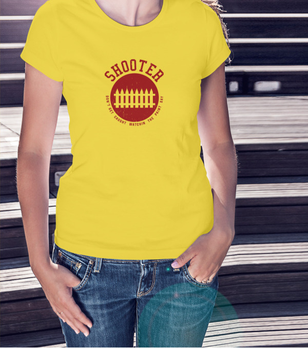 Shooter Don't Get Caught Watchin The Paint Dry T-Shirt