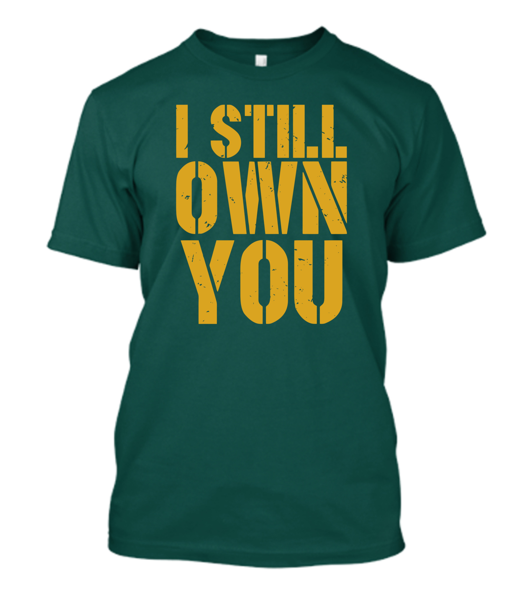 I Still Own You Eric Hubbs Green Bay Packers Football Rivalry T-Shirt