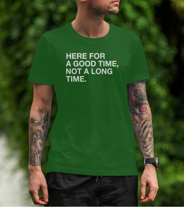 St. Patrick's Obvious Here For A Good Time Not A Long Time T-Shirt