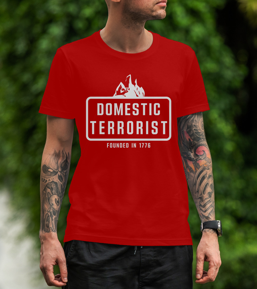 Domestic Terrorist Founded In 1776 Red Background Fire T-Shirt