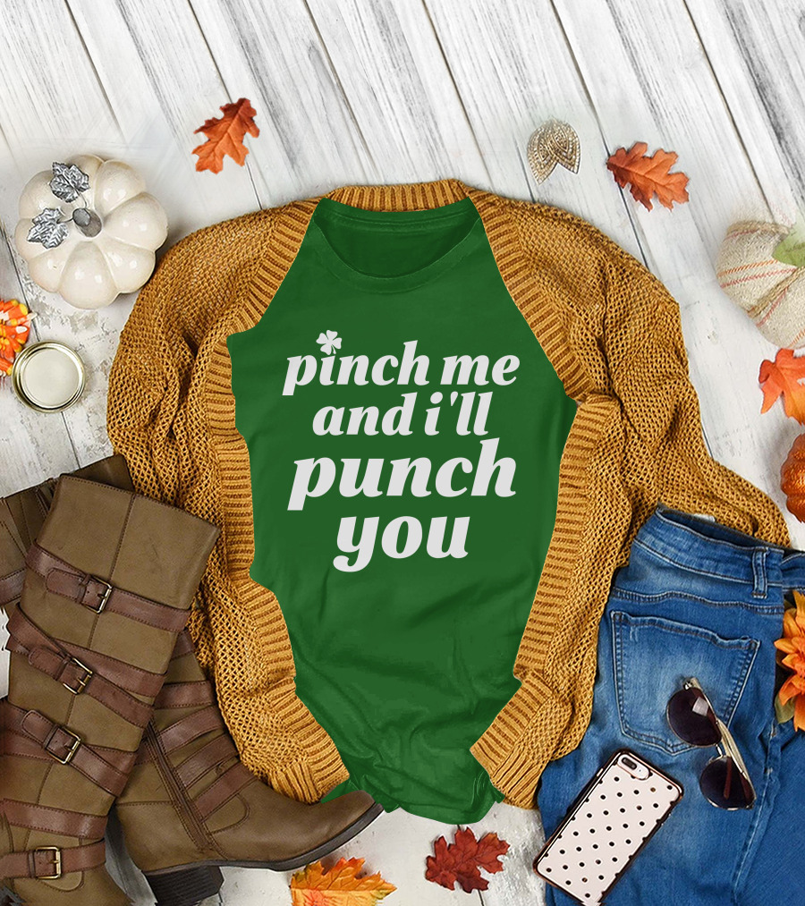 Holy Elle St. Patty's Pinch Me And I'll Punch You Shamrock T-Shirt