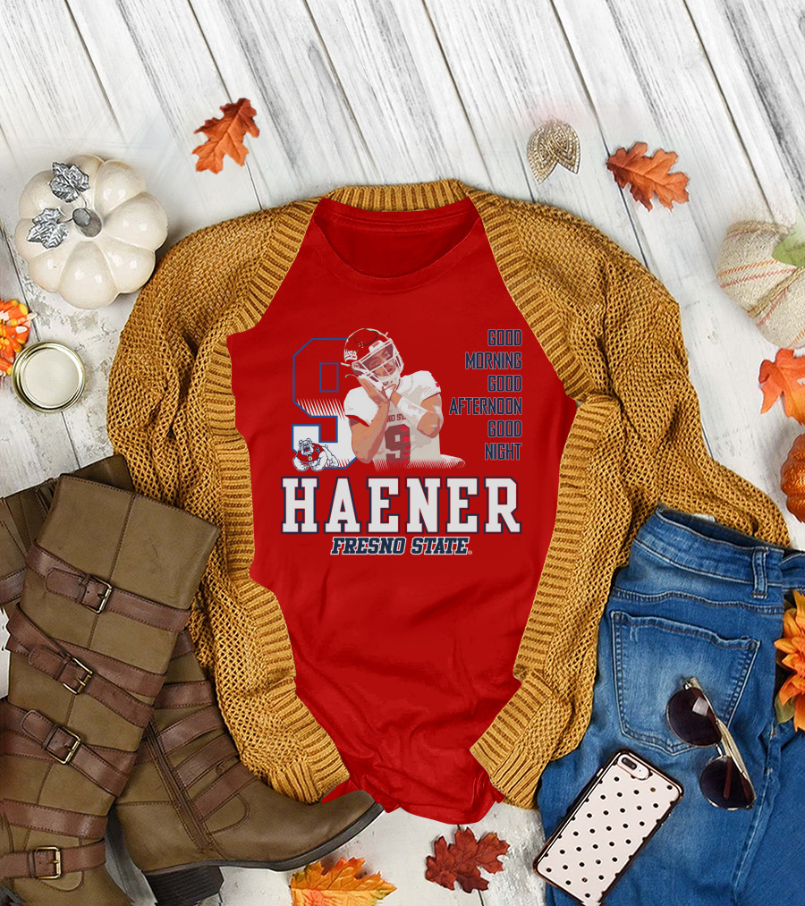 Haener Fresno State Good Morning Good Afternoon Good Night T-Shirt