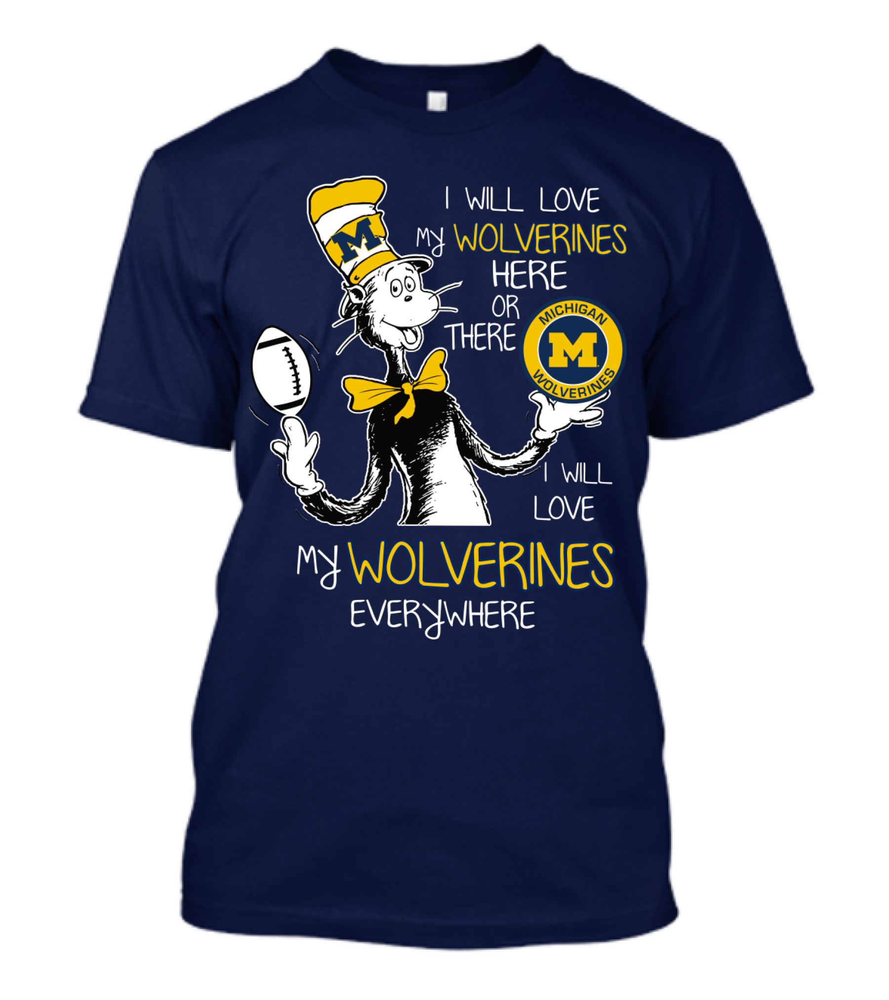 I Will Love My Michigan Wolverines Here Or There Everywhere T-Shirt