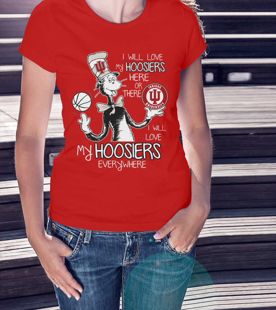 I Will Love My Hoosiers Indiana University Here Or There Everywhere T-Shirt