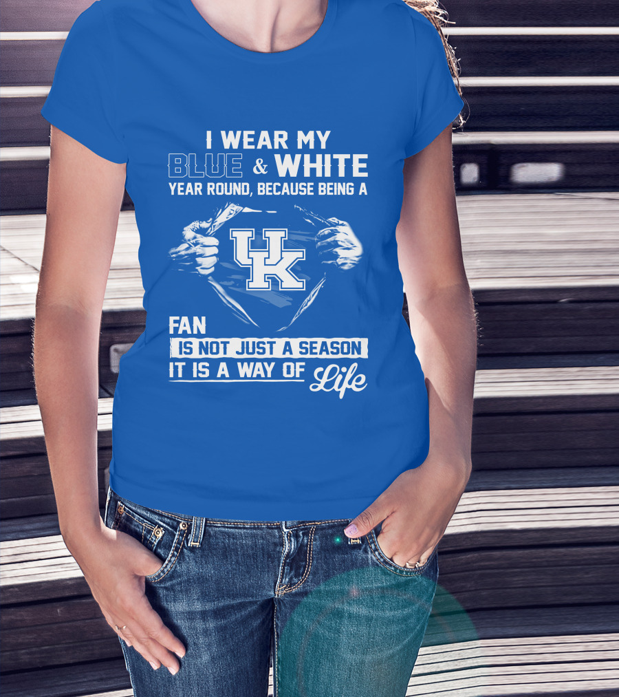I Wear My Blue & White Year Round Because Being A Uk Fan Is Not Just A Season It Is A Way Of Life T-Shirt