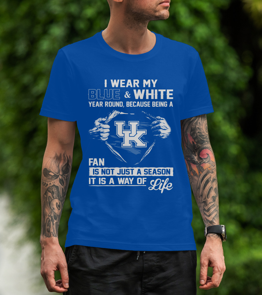 I Wear My Blue & White Year Round Because Being A Uk Fan Is Not Just A Season It Is A Way Of Life T-Shirt
