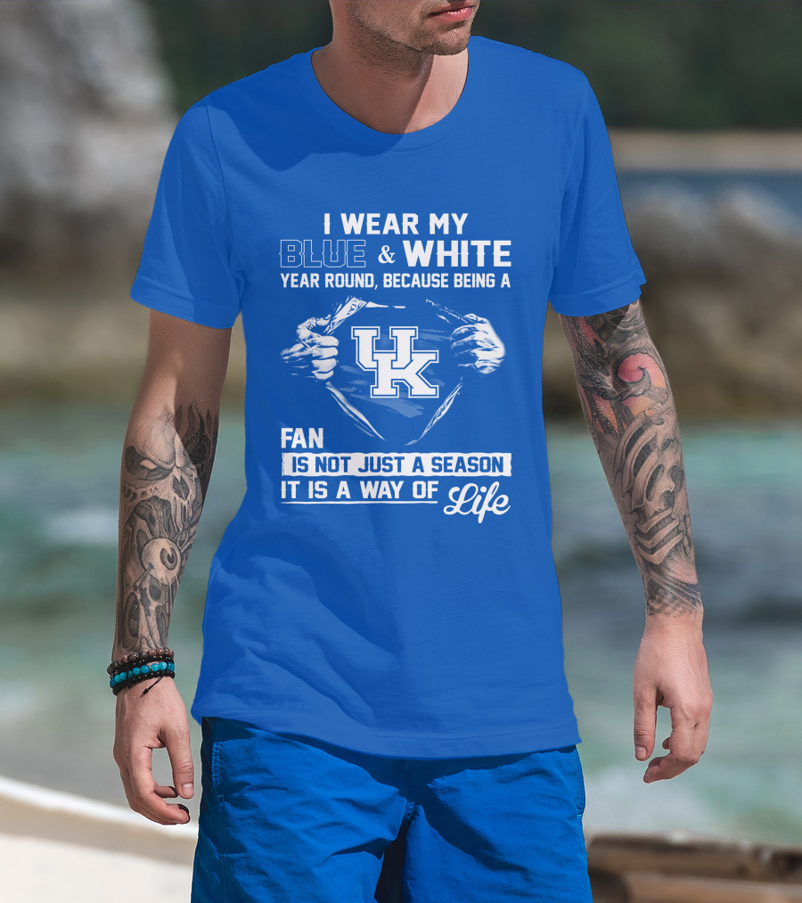 I Wear My Blue & White Year Round Because Being A Uk Fan Is Not Just A Season It Is A Way Of Life T-Shirt