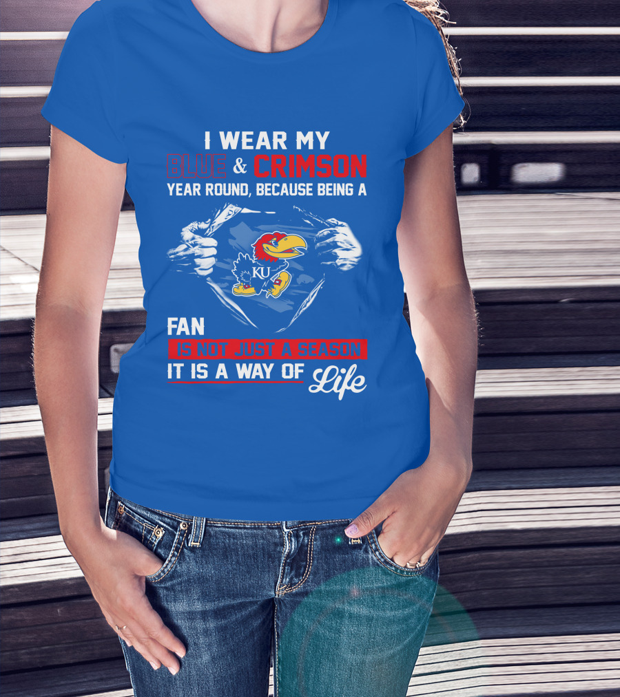 I Wear My Blue & Crimson Year Round Because Being A Ku Fan Is Not Just A Season It Is A Way Of Life T-Shirt