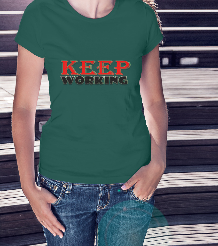 KEEP WORKING Motivational Persistence Strength T-Shirt
