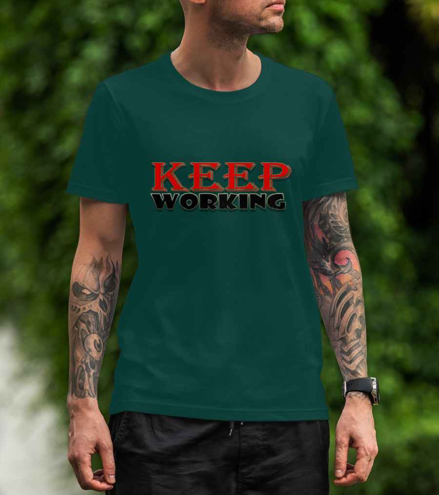 KEEP WORKING Motivational Persistence Strength T-Shirt