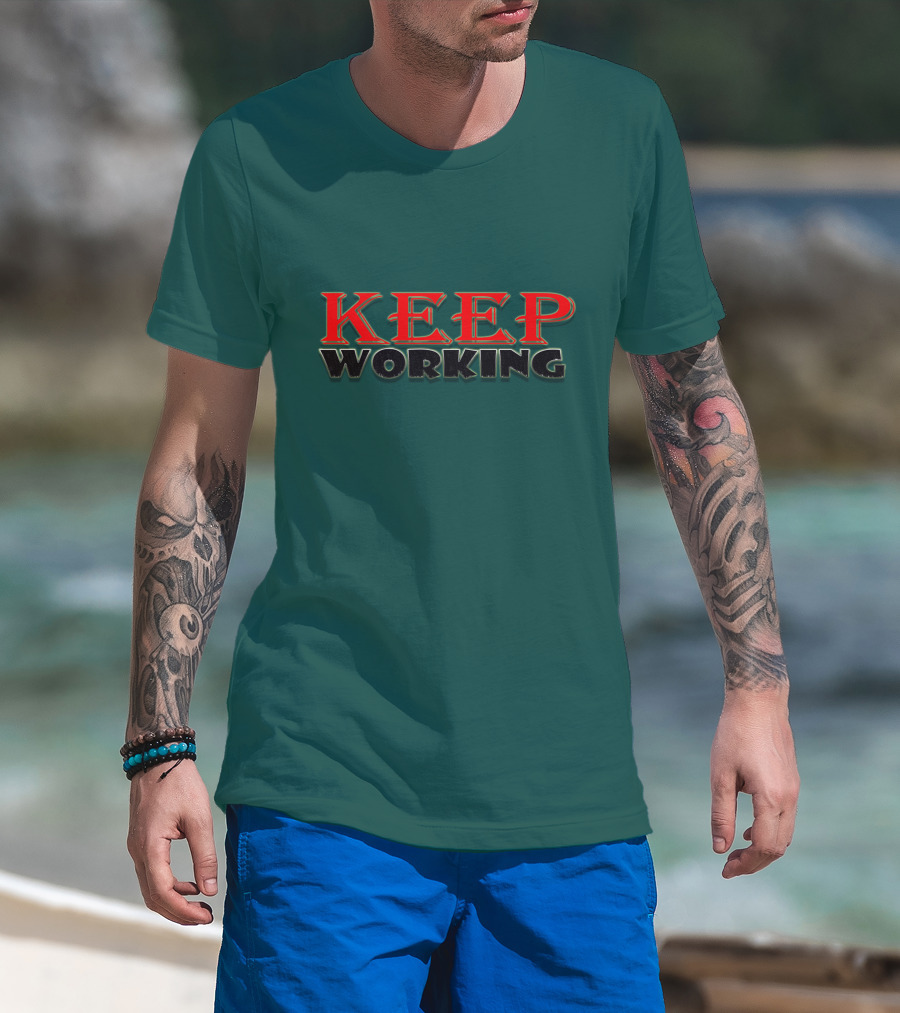 KEEP WORKING Motivational Persistence Strength T-Shirt