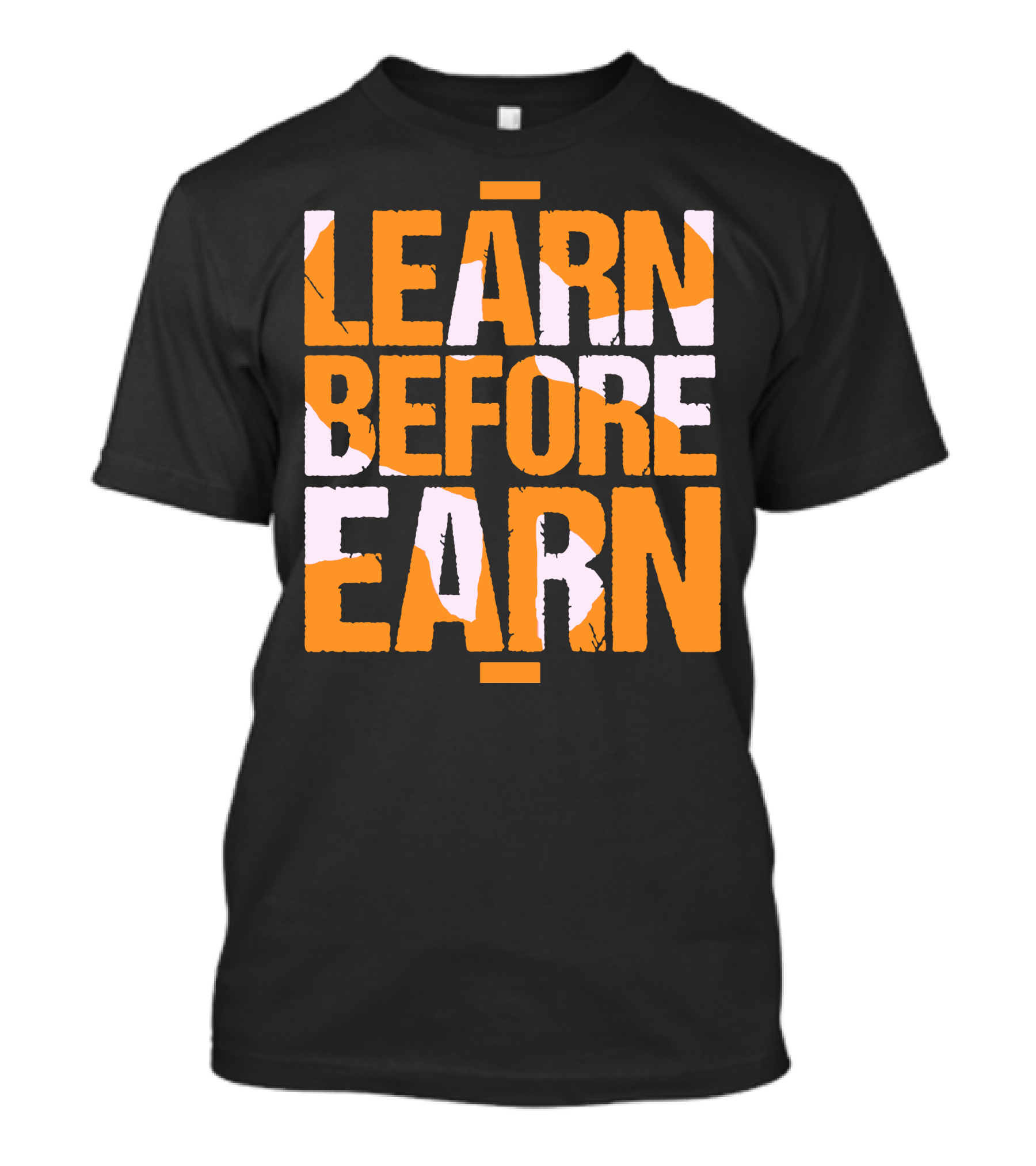 LEARN Before EARN T-Shirt