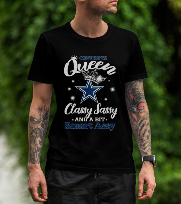 Cowboys Queen Classy Sassy And A Bit Smart Assy Star And Crown T-Shirt