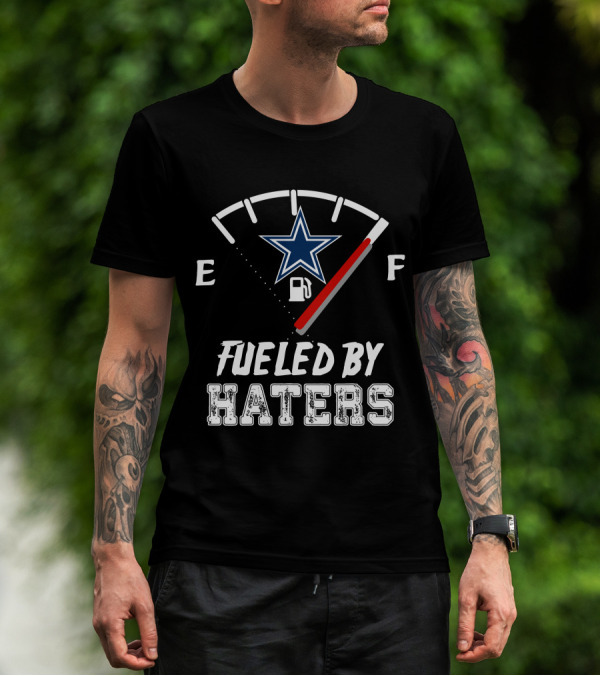 Dallas Cowboys Fueled By Haters NFL Football Men T-Shirt