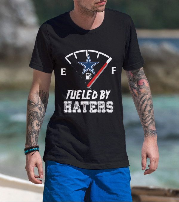 Dallas Cowboys Fueled By Haters NFL Football Men T-Shirt