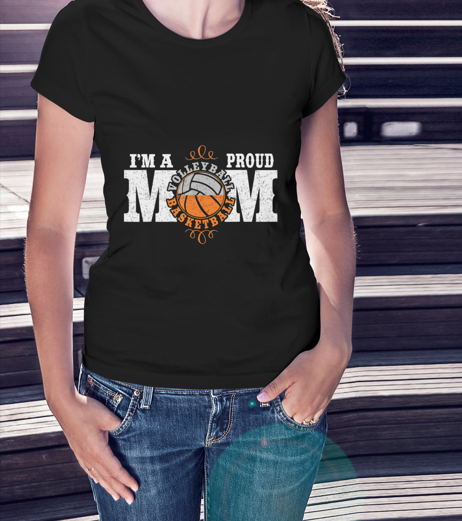 I'm A Proud Volleyball Basketball Mom T-Shirt