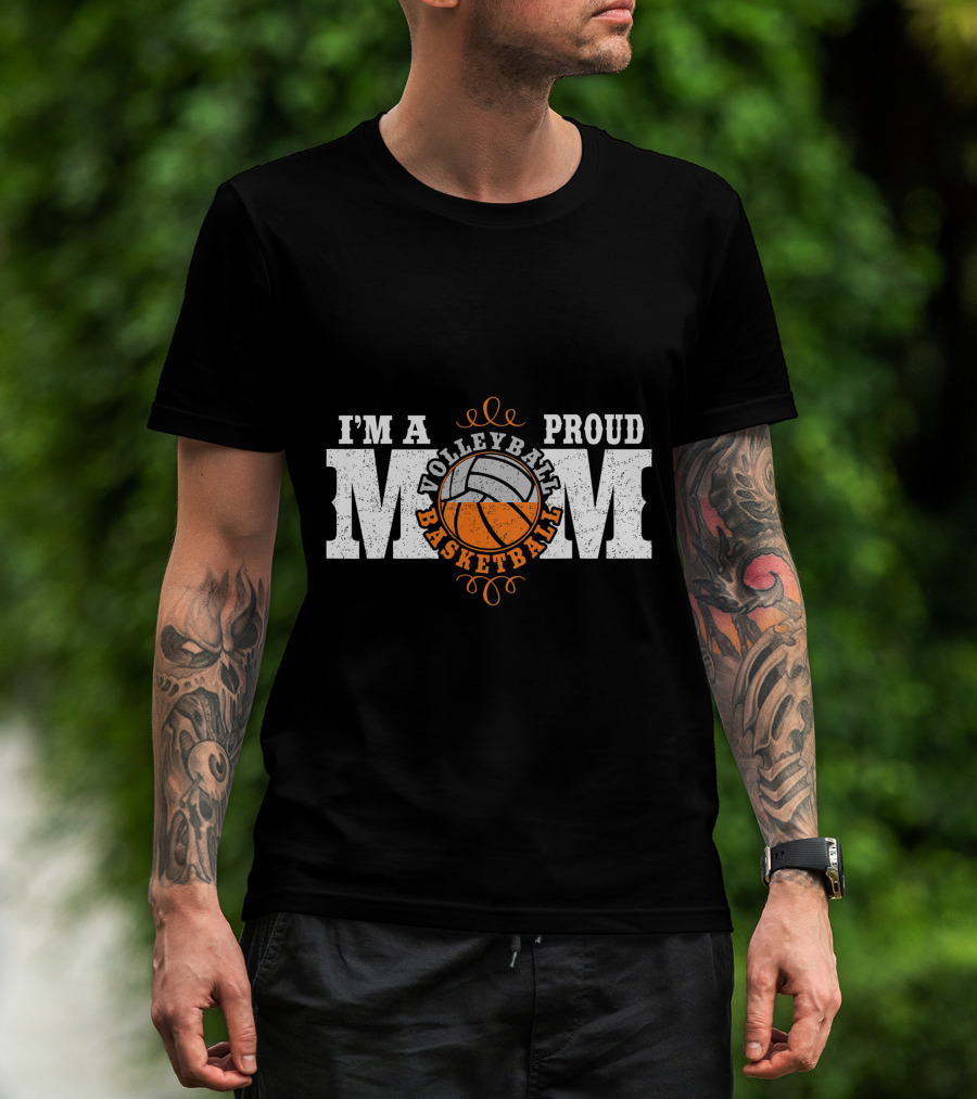 I'm A Proud Volleyball Basketball Mom T-Shirt