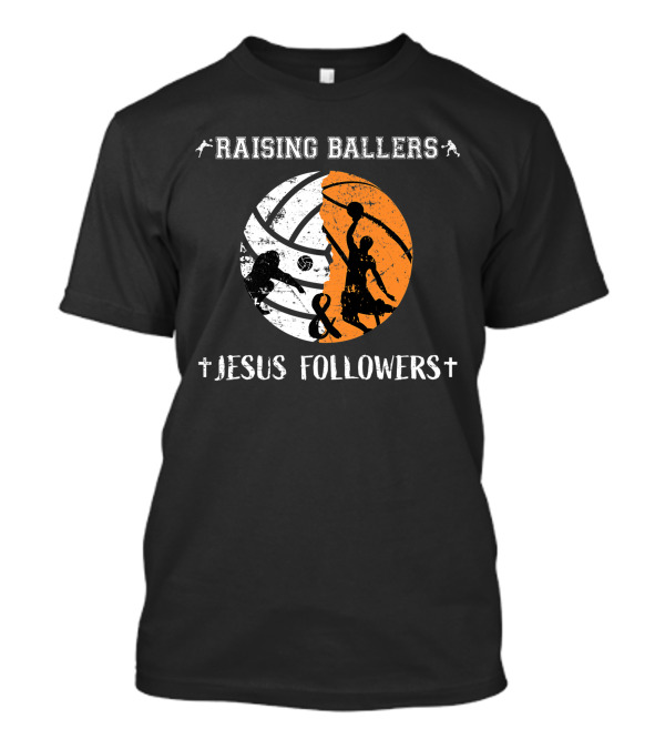 Raising Ballers Jesus Followers Basketball Volleyball T-Shirt