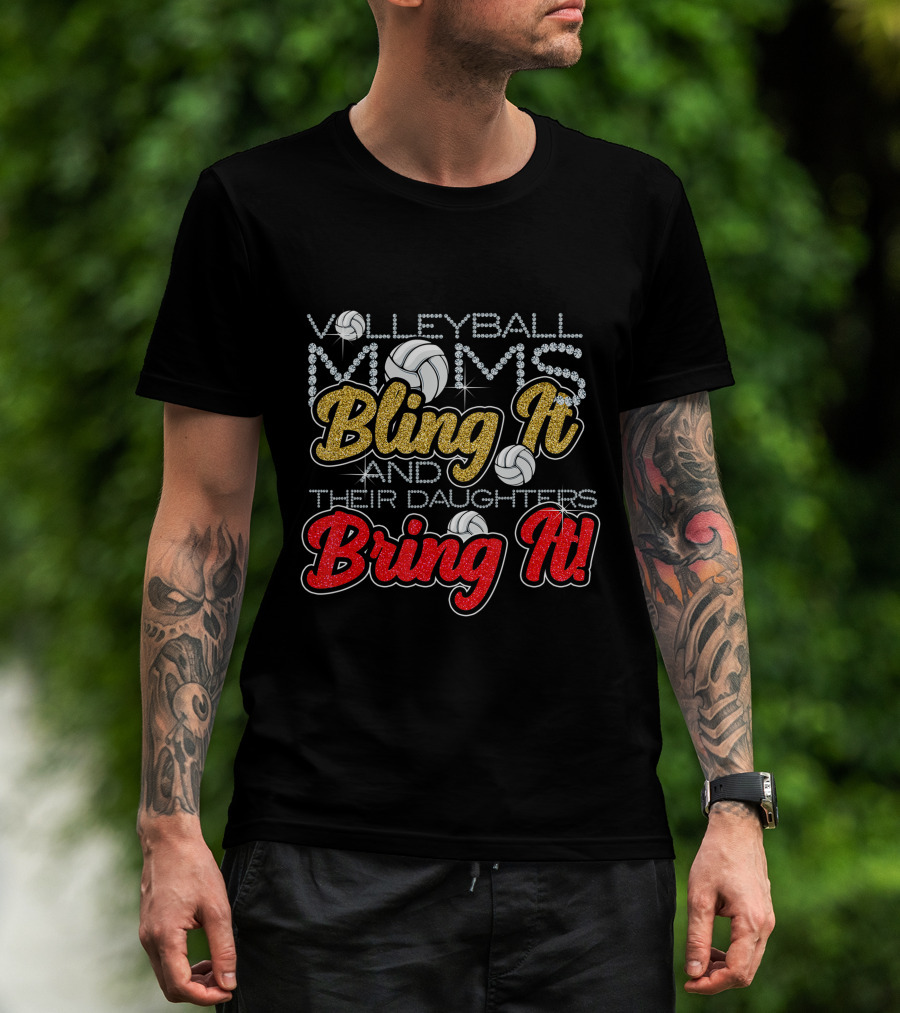 Volleyball Moms Bling It And Their Daughters Bring It Volleyballs And Glitter T-Shirt