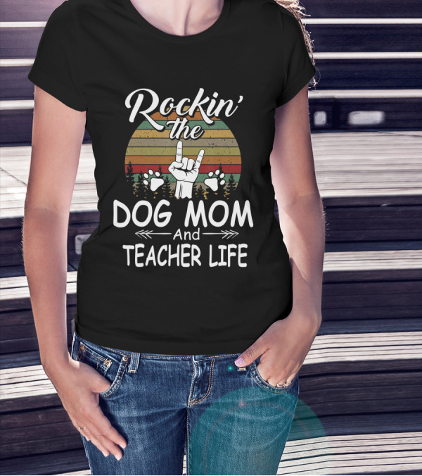 Rockin' The Dog Mom And Teacher Life Dog Lovers With Retro Style And Paws T-Shirt