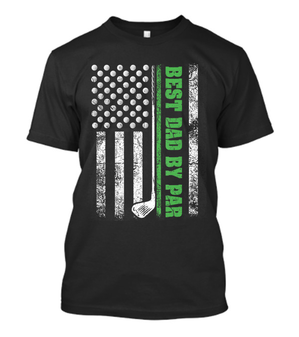 Best Dad By Par Golf Lover American Flag Golf Club T-Shirt
