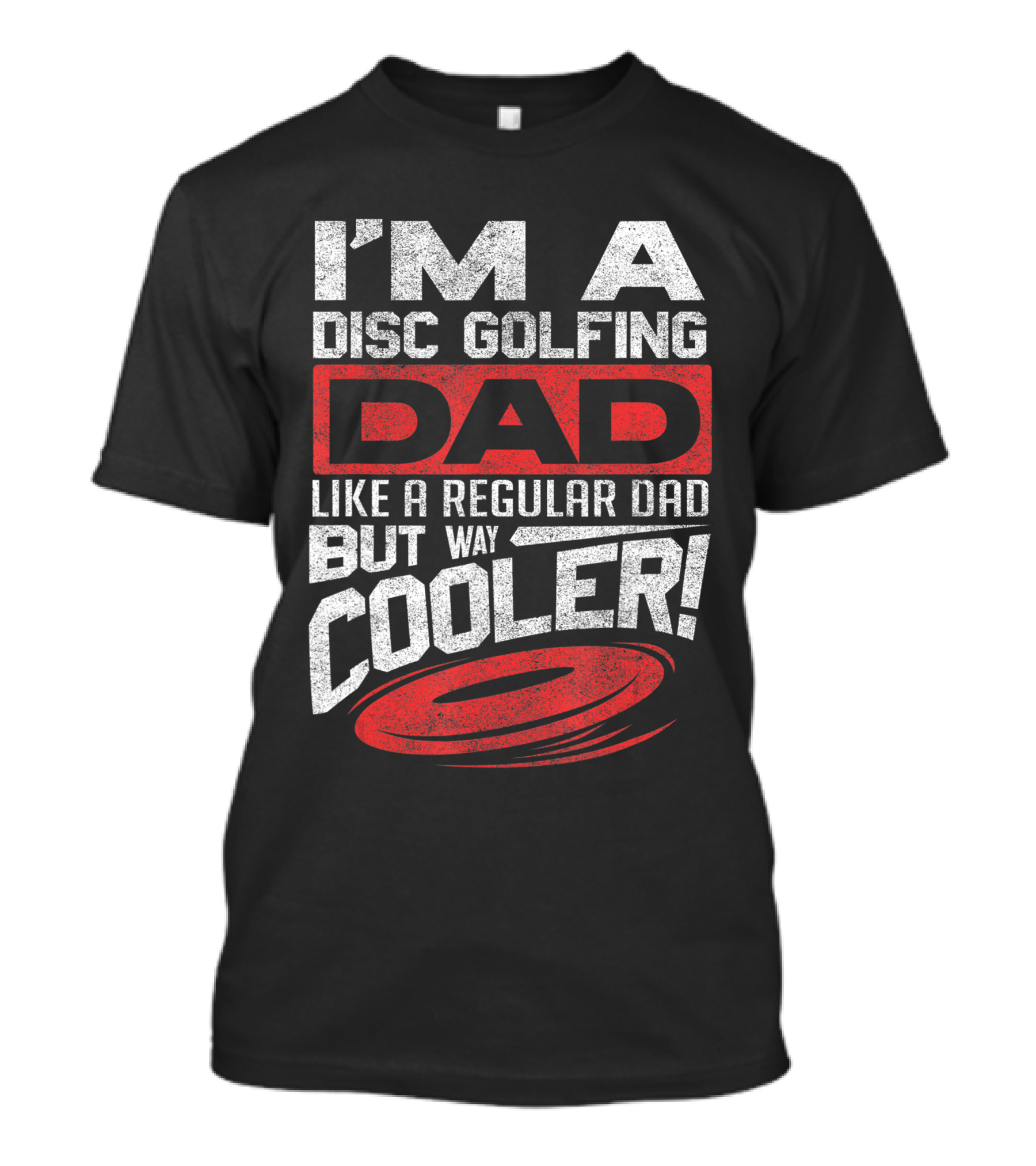 I'm A Disc Golfing Dad Like A Regular Dad But Way Cooler T-Shirt