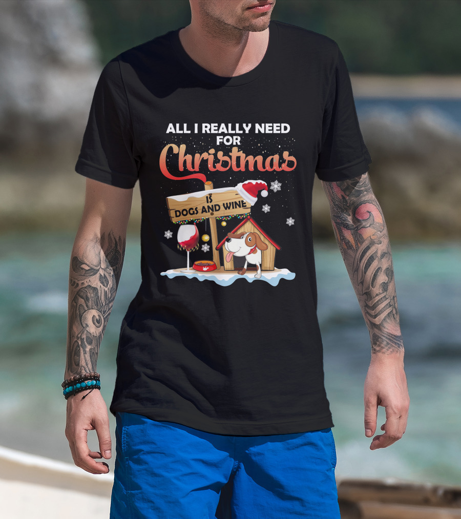 All I Really Need For Christmas Is Dogs And Wine Doghouse Festive Santa Hat Snowflakes Holiday Cheer T-Shirt