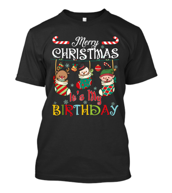 Merry Christmas It's My Birthday With Candy Canes And Festive Character Stockings T-Shirt