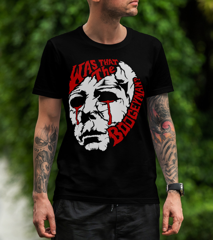 Was That The Boogeyman Michael Myers Mask T-Shirt