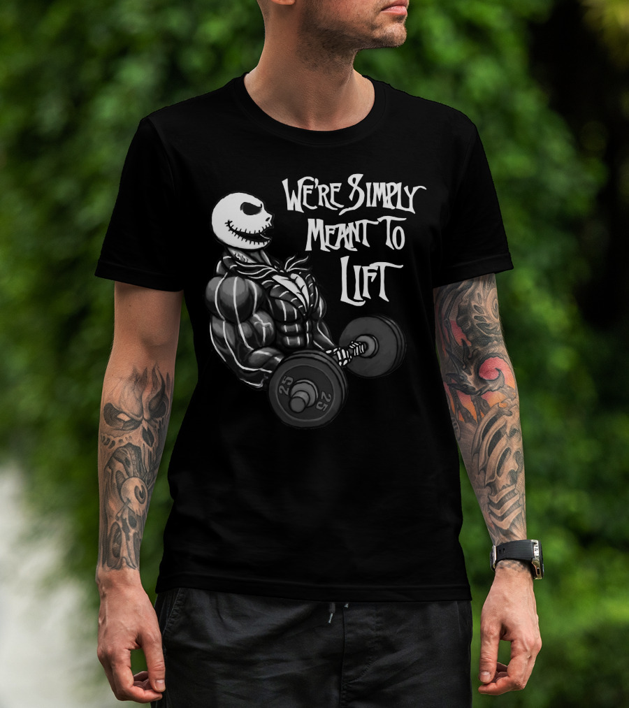 We're Simply Meant To Lift Skeleton Weightlifting 25 Lbs T-Shirt