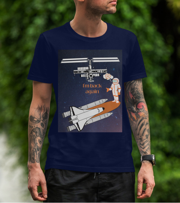 I'm Back Again Spaceship Astronaut Hi Space Station T-Shirt