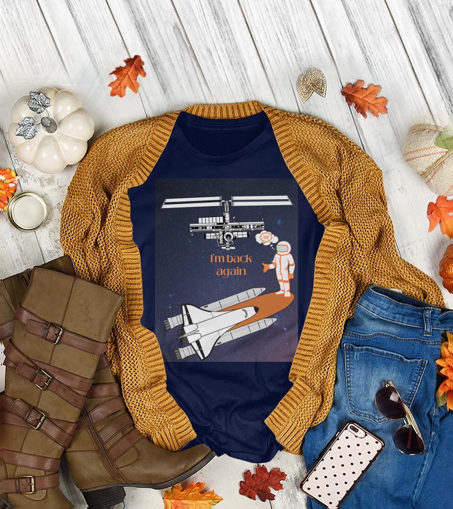 I'm Back Again Spaceship Astronaut Hi Space Station T-Shirt