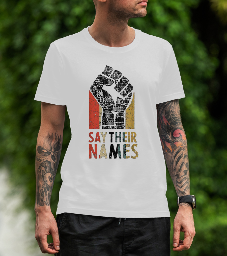 Say Their Names Black Lives Matter Freddie Ahmaud Breonna George Tamir Sandra T-Shirt