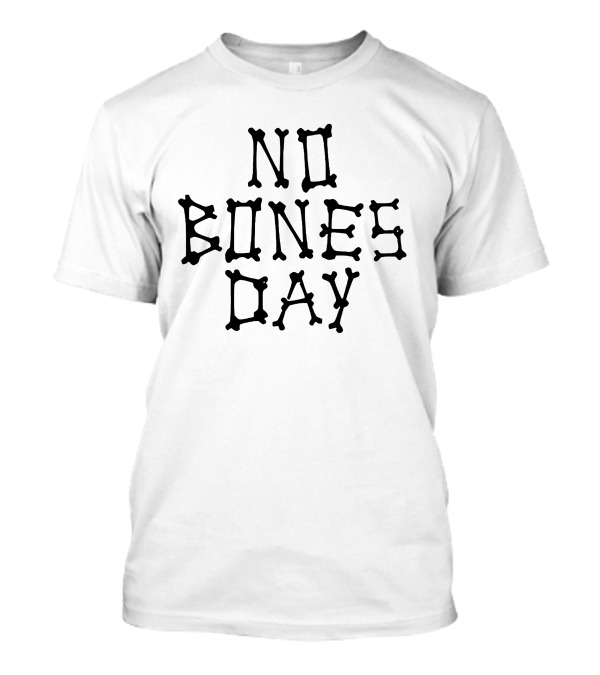 No Bones Day Merch Shop T-Shirt