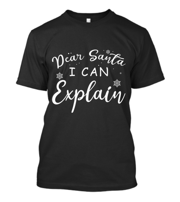 Dear Santa I Can Explain Christmas Snowflakes T-Shirt