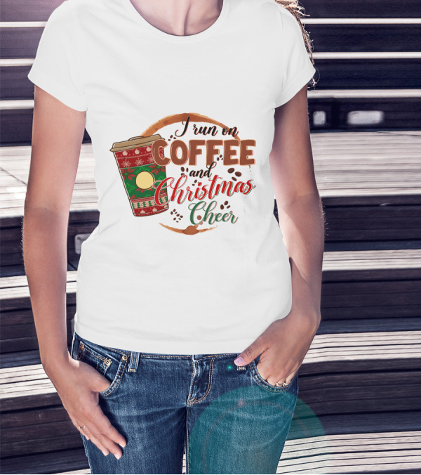 I Run On Coffee And Christmas Cheer Festive Holiday Coffee Cup T-Shirt