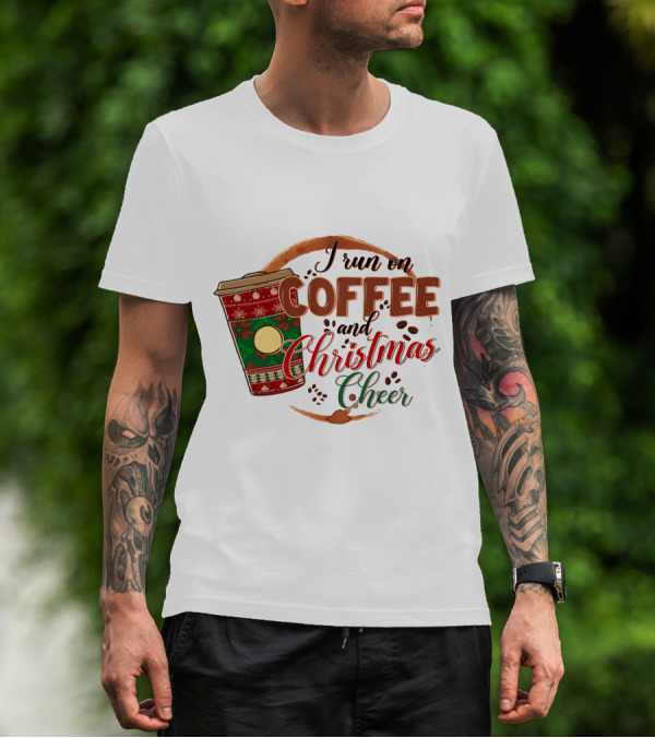 I Run On Coffee And Christmas Cheer Festive Holiday Coffee Cup T-Shirt