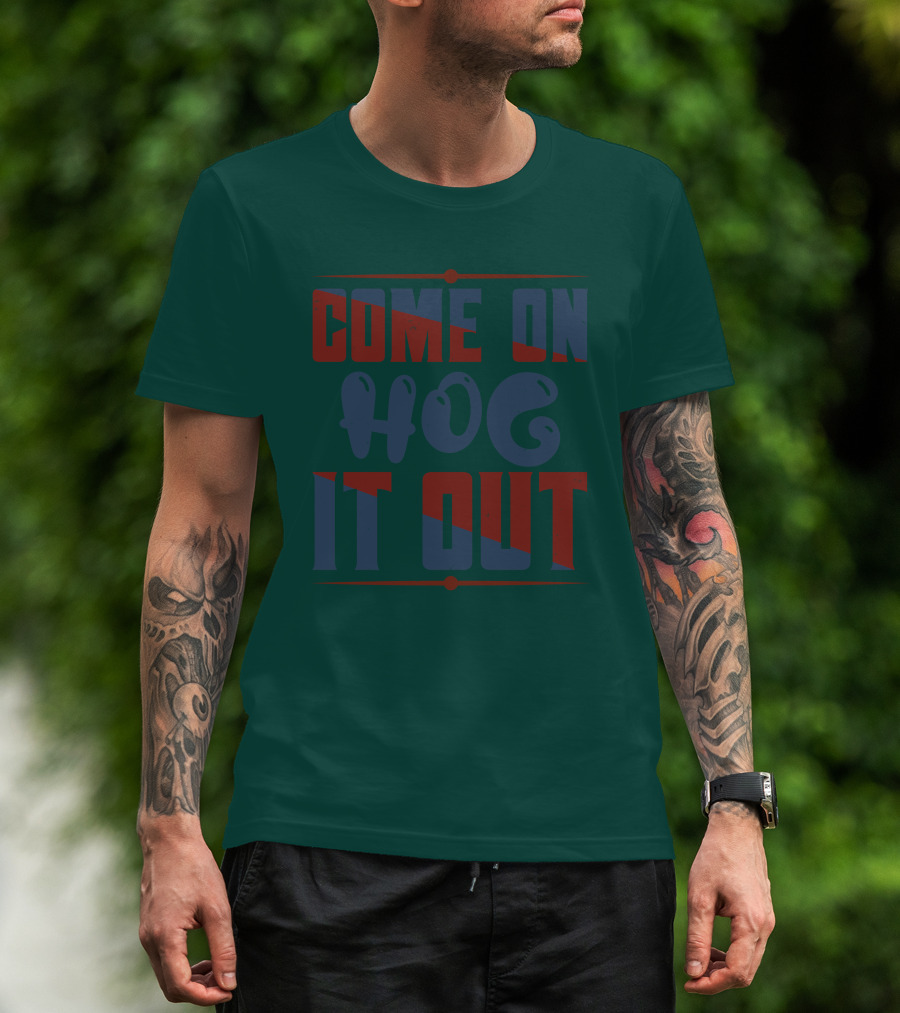 Come On Hog It Out Retro Block Lettering T-Shirt