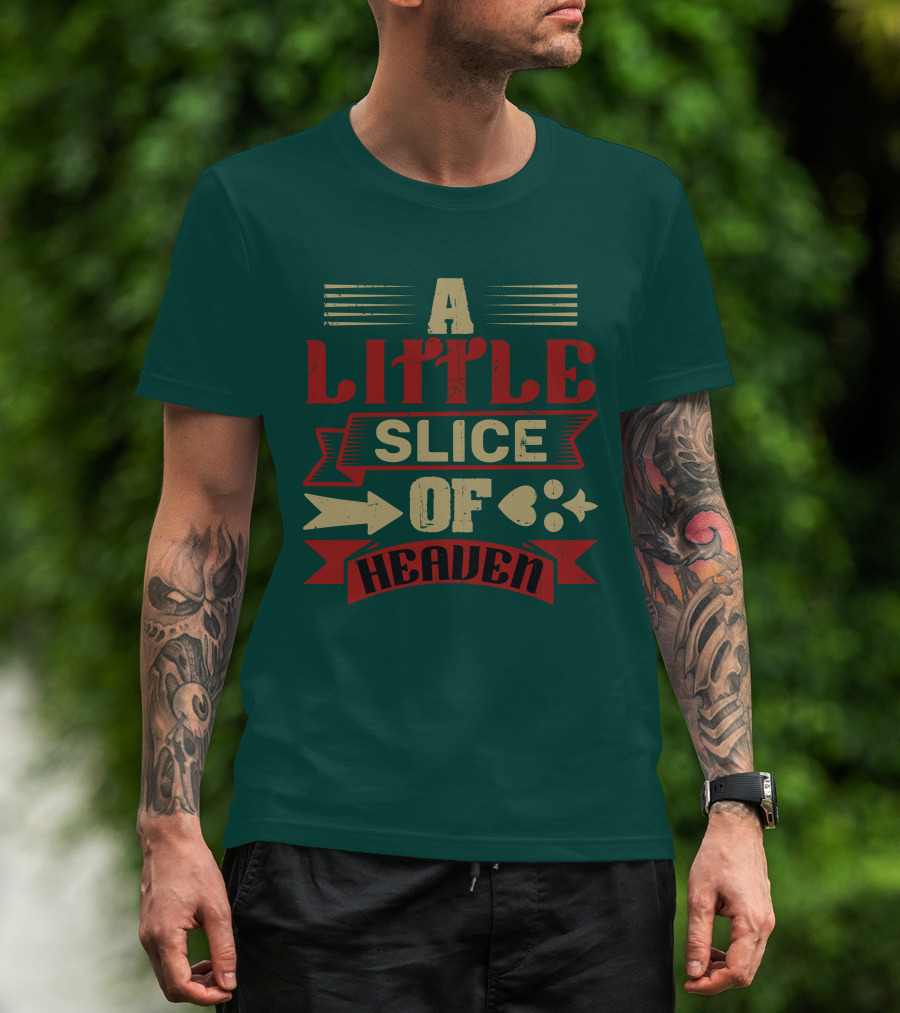 A Little Slice Of Heaven Decorative Text T-Shirt